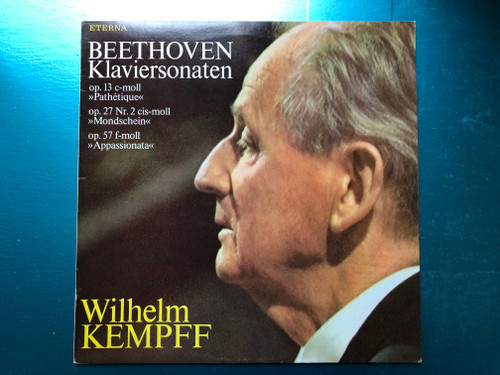 Beethoven - Klaviersonaten: Op. 13 c-moll »Pathétique«, Op. 27 Nr. 2 cis-moll »Mondschein«, Op. 57 f-moll »Appassionata« / Wilhelm Kempff / ETERNA LP Stereo / 8 26 664