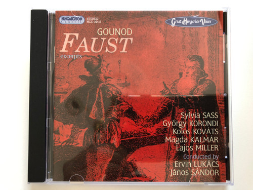 Gounod Faust (excerpts) / Sylvia Sass, Gyorgy Korondi, Kolos Kovats, Magda Kalmar, Lajos Miller / Conducted by Ervin Lukacs, Janos Sandor / Hungaroton Classic Audio CD 2005 Stereo / HCD 32411