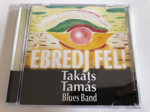 Ébredj Fel! - Takáts Tamás Blues Band / Universal Music Audio CD 2008 / 1786621