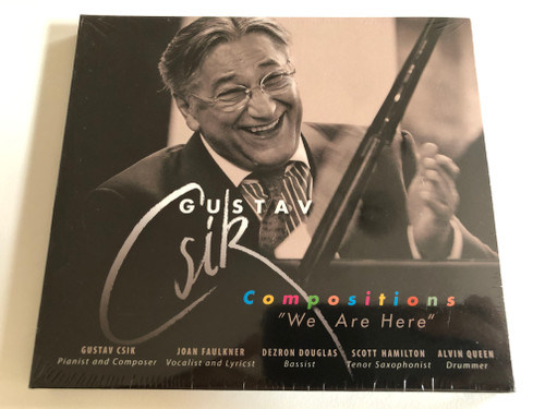 Gusztáv Csík - Compositions ''We Are Here'' / Gusztáv Csík (pianist and composer), Joan Faulkner (vocalist and lyricst), Dezron Douglas (bassist), Scott Hamilton (tenor saxophonist) / Tom Tom Records Audio CD 2017 / 599860388012