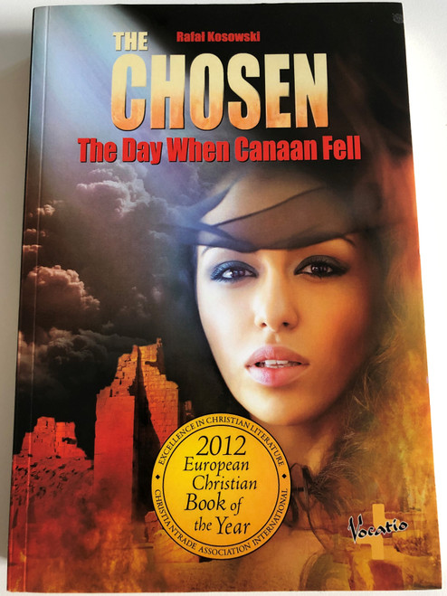 The Chosen - The Day When Canaan Fell by Rafal Kosowski / Vocatio Publishers / 2012 European Christian Book of the Year / Paperback (9788374921916)