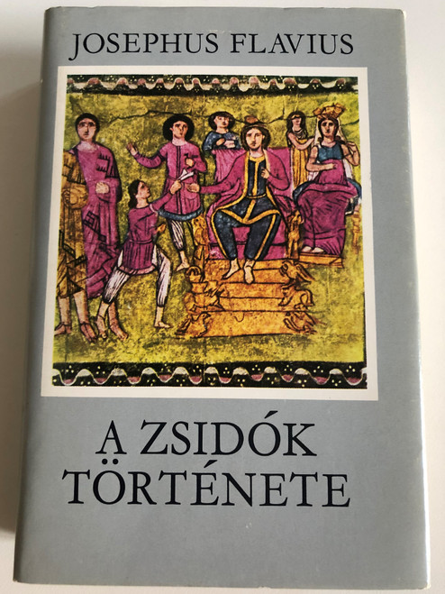 A Zsidók Története by Josephus Flavius / Hungarian edition of Antiquities of the Jews (books 11-20) / Gondolat Könyvkiadó 1983 / Hardcover (9632812530)