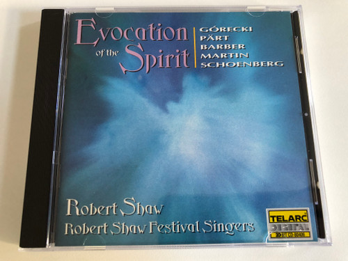 Evocation Of The Spirit / Górecki, Pärt, Barber, Martin, Schoenberg / Robert Shaw, Robert Shaw Festival Singers / Telarc Audio CD 1995 / CD-80406