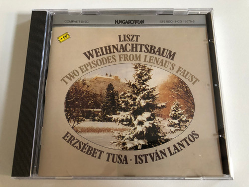 Liszt: Weihnachtsbaum, Two Episodes From Lenau's Faust / Erzsebet Tusa, Istvan Lantos / Hungaroton Audio CD 1986 Stereo / HCD 12676-2