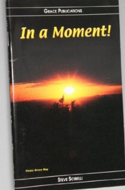 In a Moment! - Bible Doctrine Booklet [Paperback] by Steve Scibelli