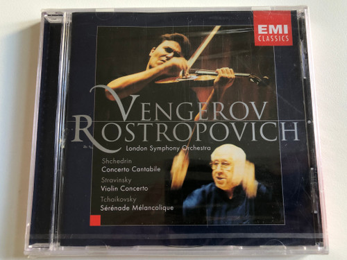 Vengerov, Rostropovich - Shchedrin: Concerto Cantabile, Stravinsky: Violin Concerto, Tchaikovsky: Sérénade Mélancolique / London Symphony Orchestra / EMI Classics Audio CD 2000 Stereo / 724355696625