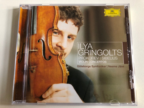 Ilya Gringolts - Prokofiev, Sibelius Violin Concertos / Göteborgs Symfoniker, Neeme Järvi / Deutsche Grammophon Audio CD 2004 Stereo / 474 814-2 