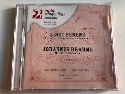 Liszt Ferenc: A-dur Zongoraverseny, Johannes Brahms: 3. szimfonia - F-dur Op. 90 / Matav Szimfonikus Zenekar, Vezenyel: Ligeti Andras, Zongoran Kozremukodik: Farkas Gabor / Matav Szimfonikus Zenekar Audio CD 2002 / MHSO 07