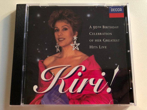 Kiri! – A 50th Birthday Celebration Of Her Greatest Hits Live / Decca Audio CD 1994 Stereo / 443 600-2 