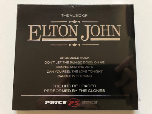The Music Of Elton John / Crocodile Rock, Don't Let The Sun Go Down On Me, Bennie And The Jets, Can You Feel The Love Tonight, Candle In The Wind / The Hits Re-Loaded, Performed by The Clones / Price Size Audio CD 2006 / PS 1734 CD