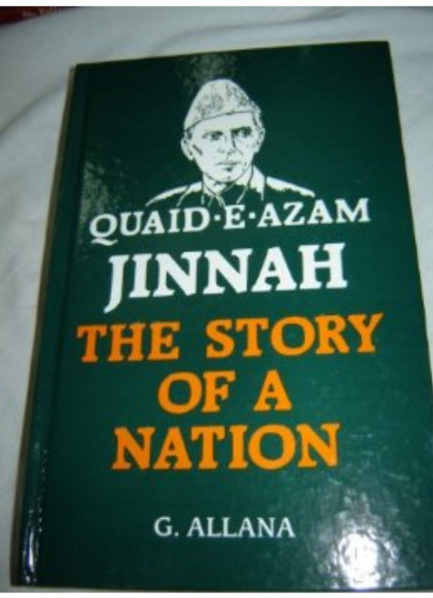 QUAID-E-AZAM JINNAH THE STORY OF A NATION BY G.ALLANA / FEROZSONS (pvt.) LTD