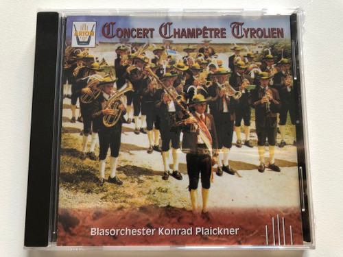 Concert Champêtre Tyrolien - Blasorchester Konrad Plaickner / Arion Audio CD 1989 / ARN 64103