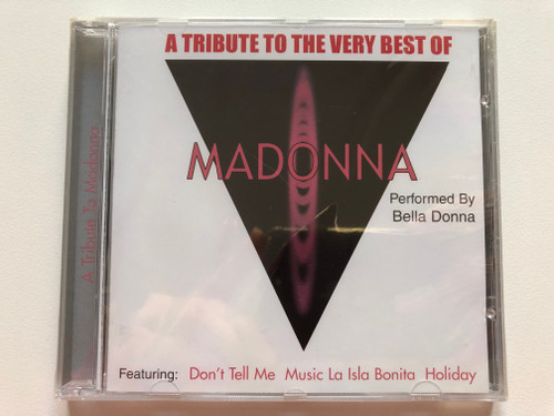 A Tribute To The Very Best Of Madonna - Performed by Bella Donna / Featuring: Don't Tell Me, Music, La Isla Bonita, Holiday / Cosmopolitan Audio CD 2001 / 40612-2