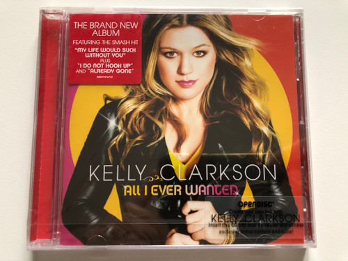 Kelly Clarkson – All I Ever Wanted / Featuring The Smash Hit ''My Life Would Suck Without You'' plus ''I Do Not Hook Up'' and ''Already Gone'' / RCA Audio CD 2009 / 88697465972