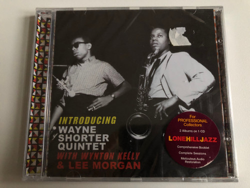 Introducing - Wayne Shorter Quintet With Wynton Kelly & Lee Morgan / For Professional Collectors. Complete Sessions. Comprehensive Booklet. Meticulous Audio Restoration / Lone Hill Jazz Audio CD 2006 / LHJ10264