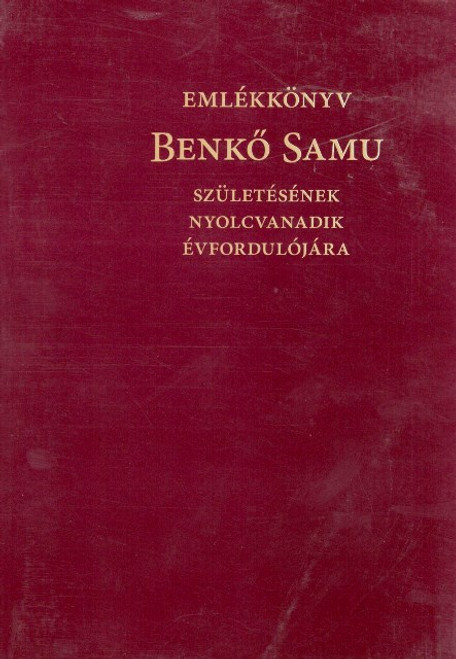 Emlékkönyv - Benkő Samu születésének nyolcvanadik évfordulójára, Sipos Gábor, EME, 2008