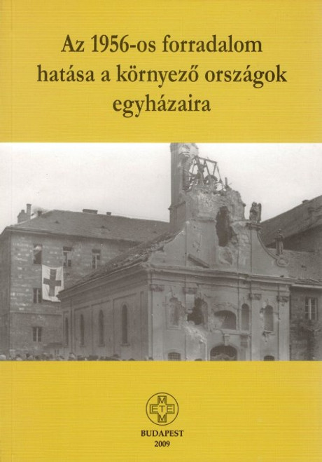 Az 1956 os forradalom hatása a környező országok egyházaira, Zombori István, METEM-HEH, 2010