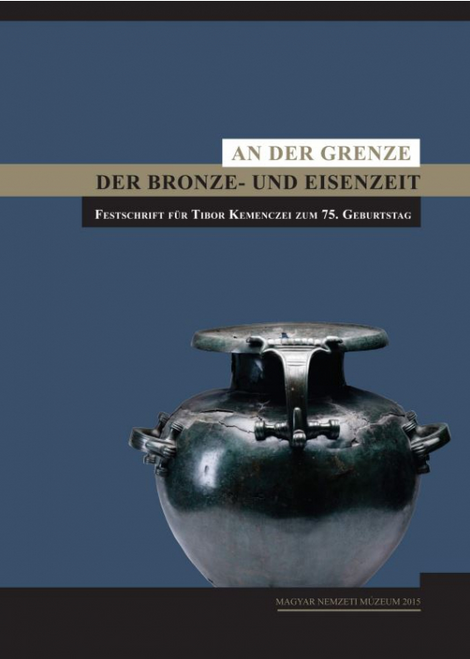 Szathmári Ildikó: An der Grenze der Bronze-und Eisenzeit (Kemenczei Tibor 75. születésnapjára) / Ildikó Szathmári - Gábor Ilon (9786155209413) 