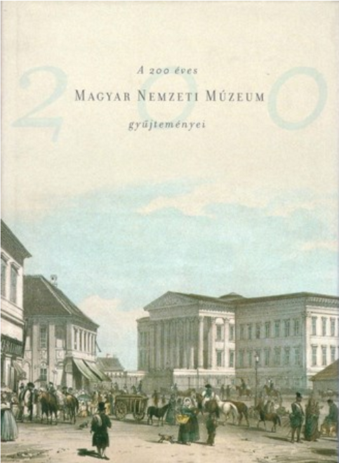 Pintér János: A 200 éves Magyar Nemzeti Múzeum gyűjteményei