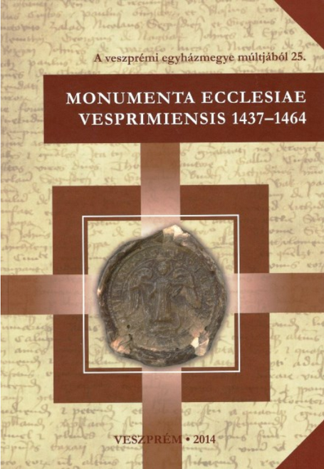 Dreska Gábor – Karlinszky Balázs: Monumenta ecclesiae Vesprimiensis 1437-1464. A Veszprémi Érseki és Főkáptalani Levéltár középkori oklevelei