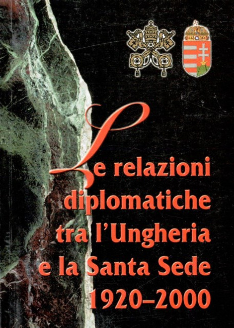 Le relazioni diplomatiche tra l'Ungheria e la Santa Sede 1920-2000, Zombori István, METEM-Szent István Társulat, 2001