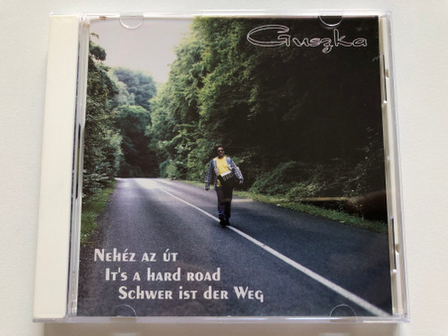Guszka – Nehéz az út = It's a hard road = Schwer ist der Weg / Audio CD 1996Guszka – Nehéz az út = It's a hard road = Schwer ist der Weg / Audio CD 1996