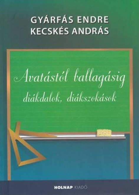 Avatástól ballagásig / Gyárfás Endre – Kecskés András / Holnap Kiadó / 2007