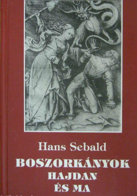 Boszorkányok hajdan és ma / Hans Sebald / Holnap Kiadó / 2000