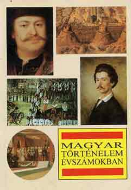 A magyar történelem évszámokban / Markó László / Holnap Kiadó / 1996