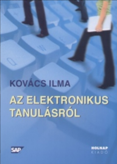 Az elektronikus tanulásról / Kovács Ilma / Holnap Kiadó / 2007
