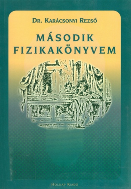 Második fizikakönyvem / Karácsonyi Rezső / Holnap Kiadó / 2002