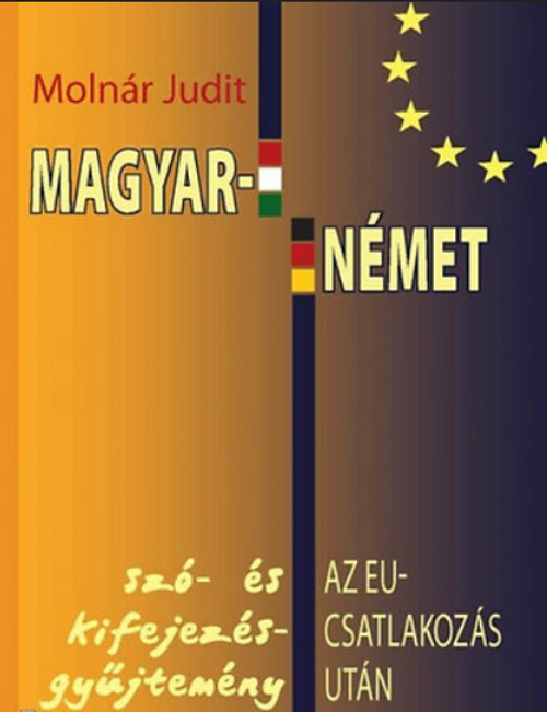 Magyar-német szó- és kifejezésgyűjtemény, az EU-csatlakozás után, Molnár Judit