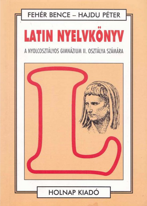 Latin nyelvkönyv II., Fehér Bence – Hajdu Péter