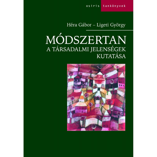 Módszertan - A társadalmi jelenségek kutatása / Ligeti György, Héra Gábor / Osiris Kiadó / 2014