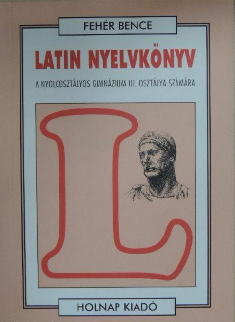 Latin nyelvkönyv III., Fehér Bence