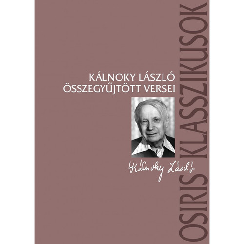  Kálnoky László összegyűjtött versei / Ferencz Győző / Osiris Kiadó / 2006