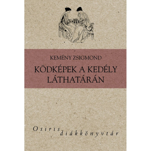 Ködképek a kedély láthatárán / Kemény Zsigmond / Osiris Kiadó / 2010