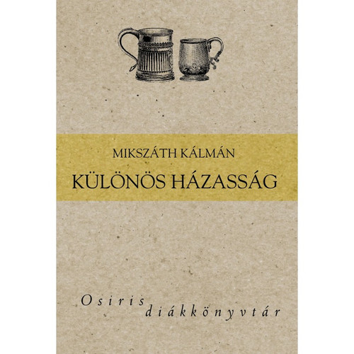 Különös házasság /  Kálmán Mikszáth / Osiris Kiadó / 2008