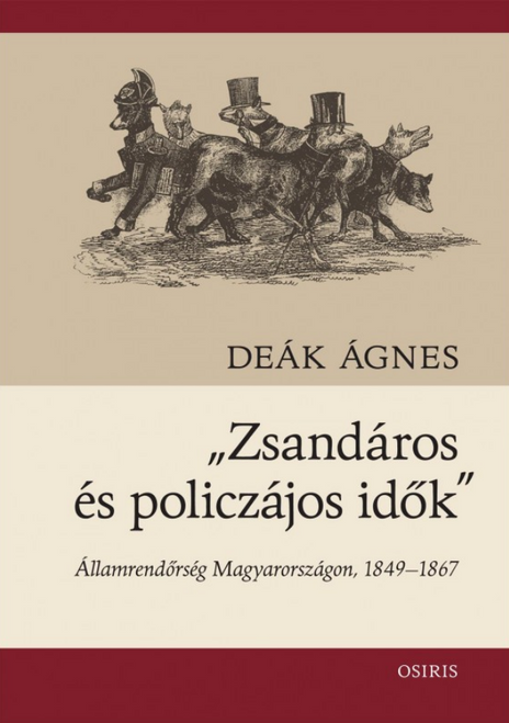 Zsandáros és policzájos idők - Államrendőrség Magyarországon 1849-1867