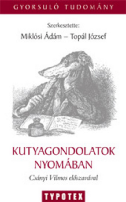 Kutyagondolatok nyomában / Miklósi Ádám - Topál József / Typotex Kft. / 2006