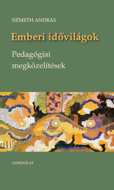 Emberi idővilágok - Pedagógiai magközelítés