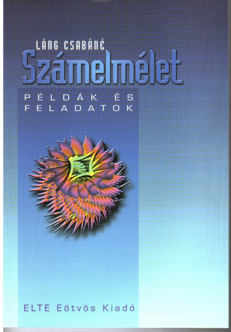 Számelmélet: példák és feladatok / Láng Csabáné / ELTE Eötvös Kiadó Kft. / 2005