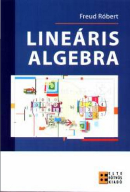 Lineáris algebra / Freud Róbert / ELTE Eötvös Kiadó Kft. / 2009
