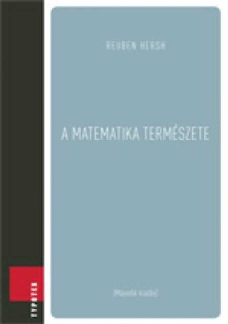 A matematika természete (Második kiadás) /  Reuben Hersh / Typotex Kft. / 2012