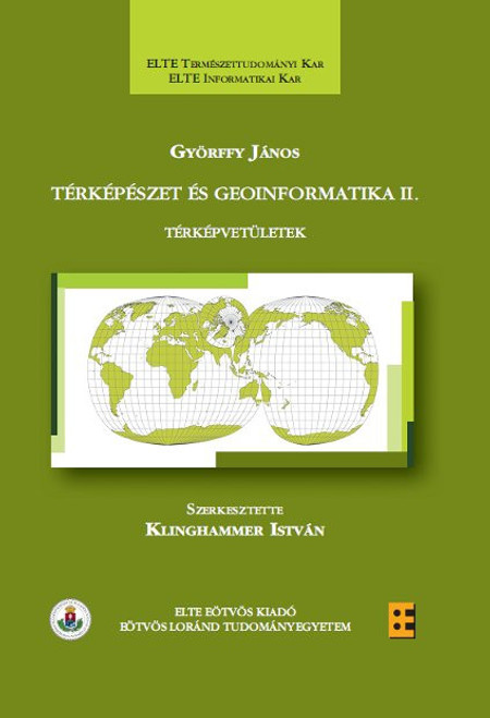 Térképészet és geoinformatika II. Térképvetületek / Györffy János / ELTE Eötvös Kiadó Kft. / 2012