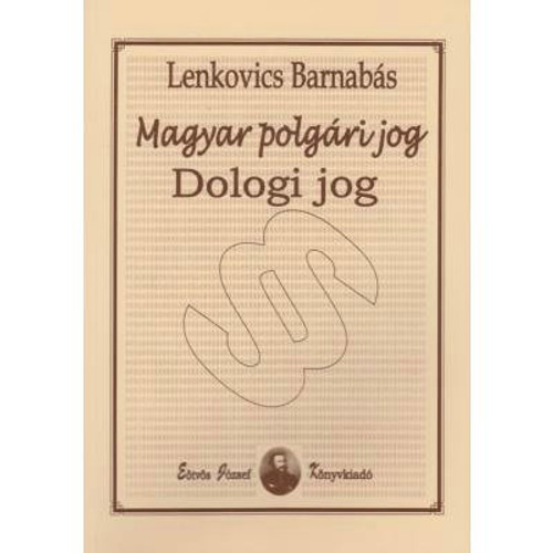 Magyar polgári jog Dologi jog / Lenkovics Barnabás  / Eötvös József Kiadó / 2014