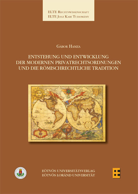 Entstehung und entwicklung der modernen privatrechtsordnungen... und die römischrechtliche tradition /  Hamza Gábor / ELTE Eötvös Kiadó Kft. / 2009