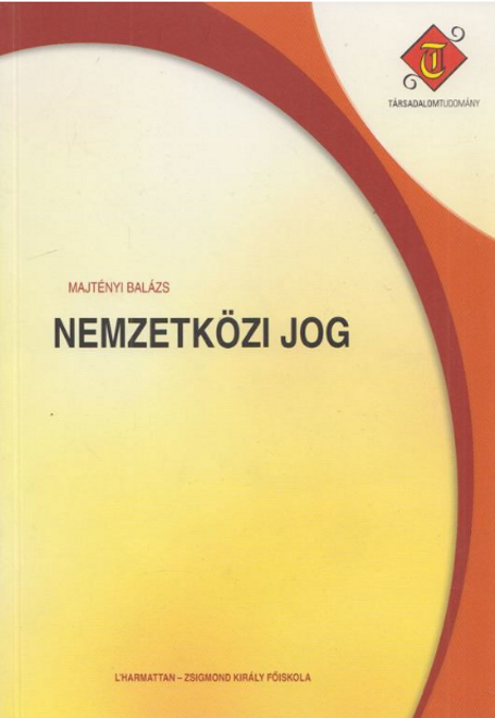 Nemzetközi jog / Majtényi Balázs / L'Harmattan Kiadó / 2008