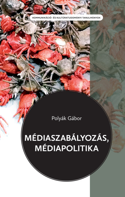 Médiaszabályozás, médiapolitika / Polyák Gábor / Gondolat Kiadó Kft. / 2015