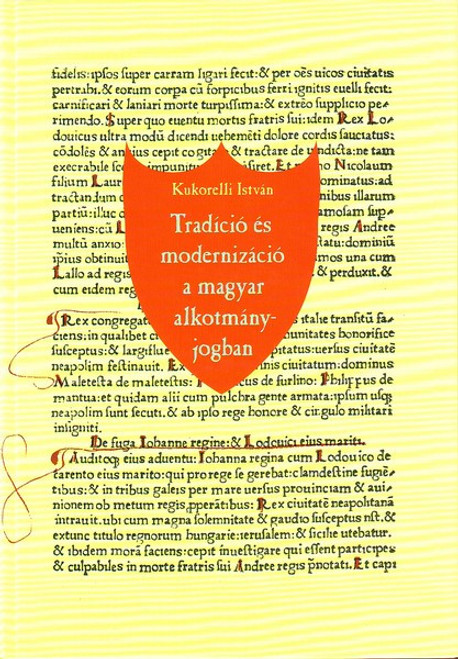 Tradíció és modernizáció a magyar alkotmányjogban / Kukorelli István  / Századvég Kiadó / 2006